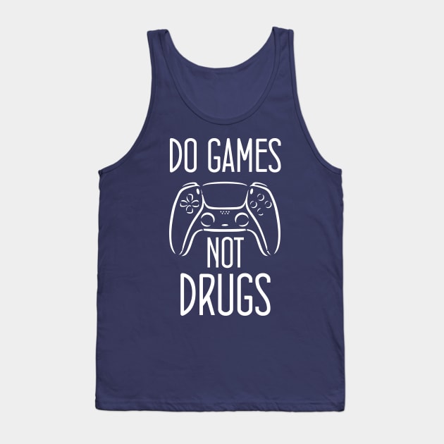 Do gamesNot Drugs Funny Quote Design Tank Top by chidadesign